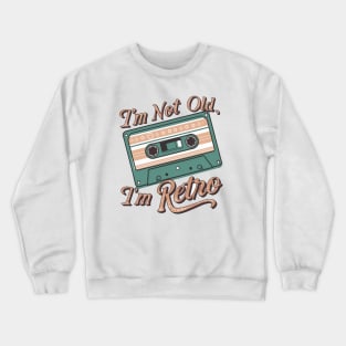 I'm Not Old I'm Retro cassette Crewneck Sweatshirt